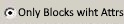 Only Blocks with Attributes